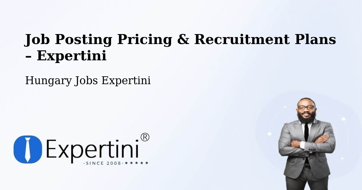 Job Posting Pricing & Recruitment Plans – Németkér - Németkér, Hungary Jobs Expertini